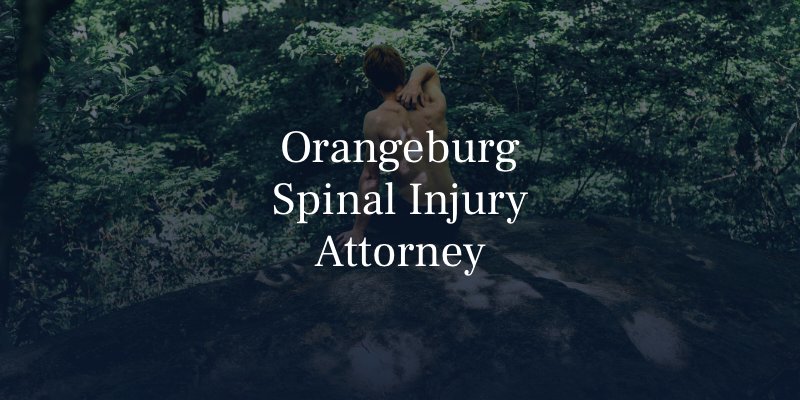 Orangeburg Spinal Injury Lawyer
