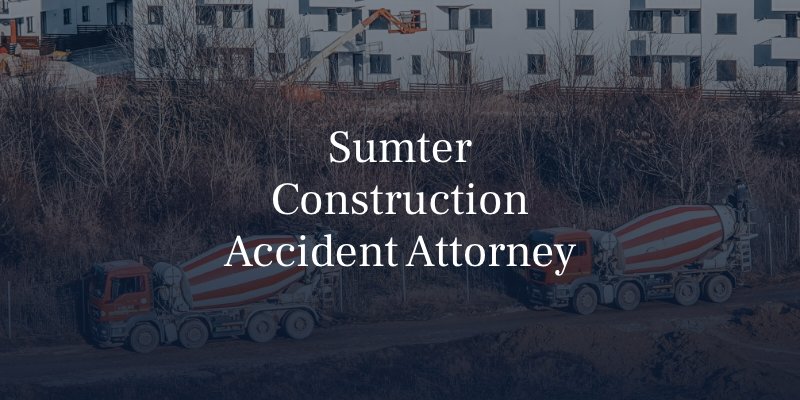 Sumter Construction Accident Lawyer