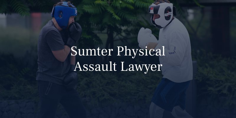Sumter Physical Assault Lawyer
